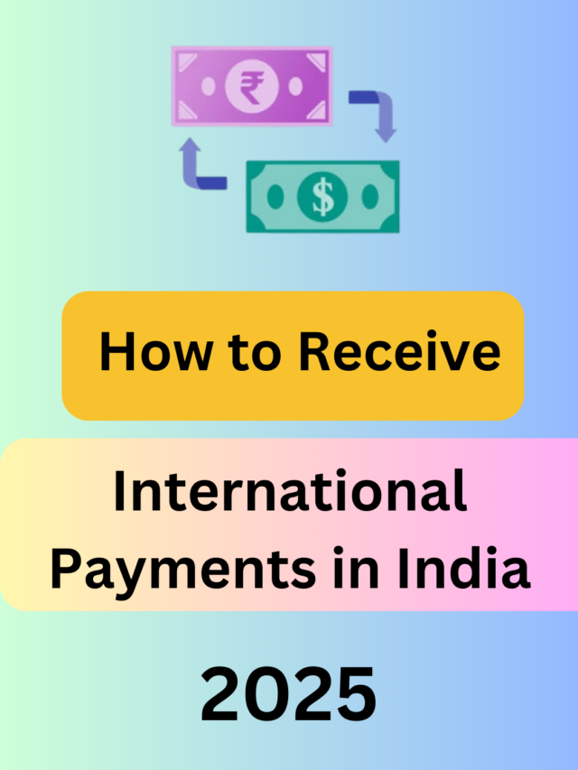 How to Receive International Payments in India 2025